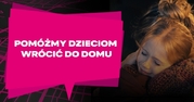 kobieta przytula dziewczynkę i napis pomóżmy dzieciom wrócić do domu